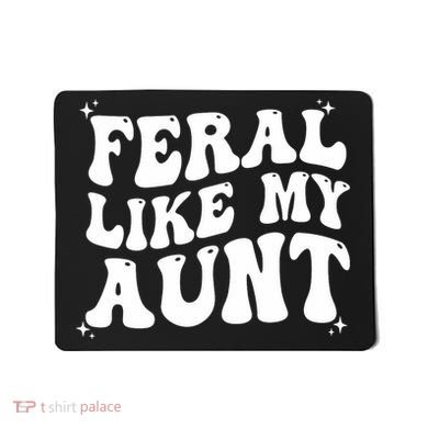 Feral Like My Aunt Mousepad