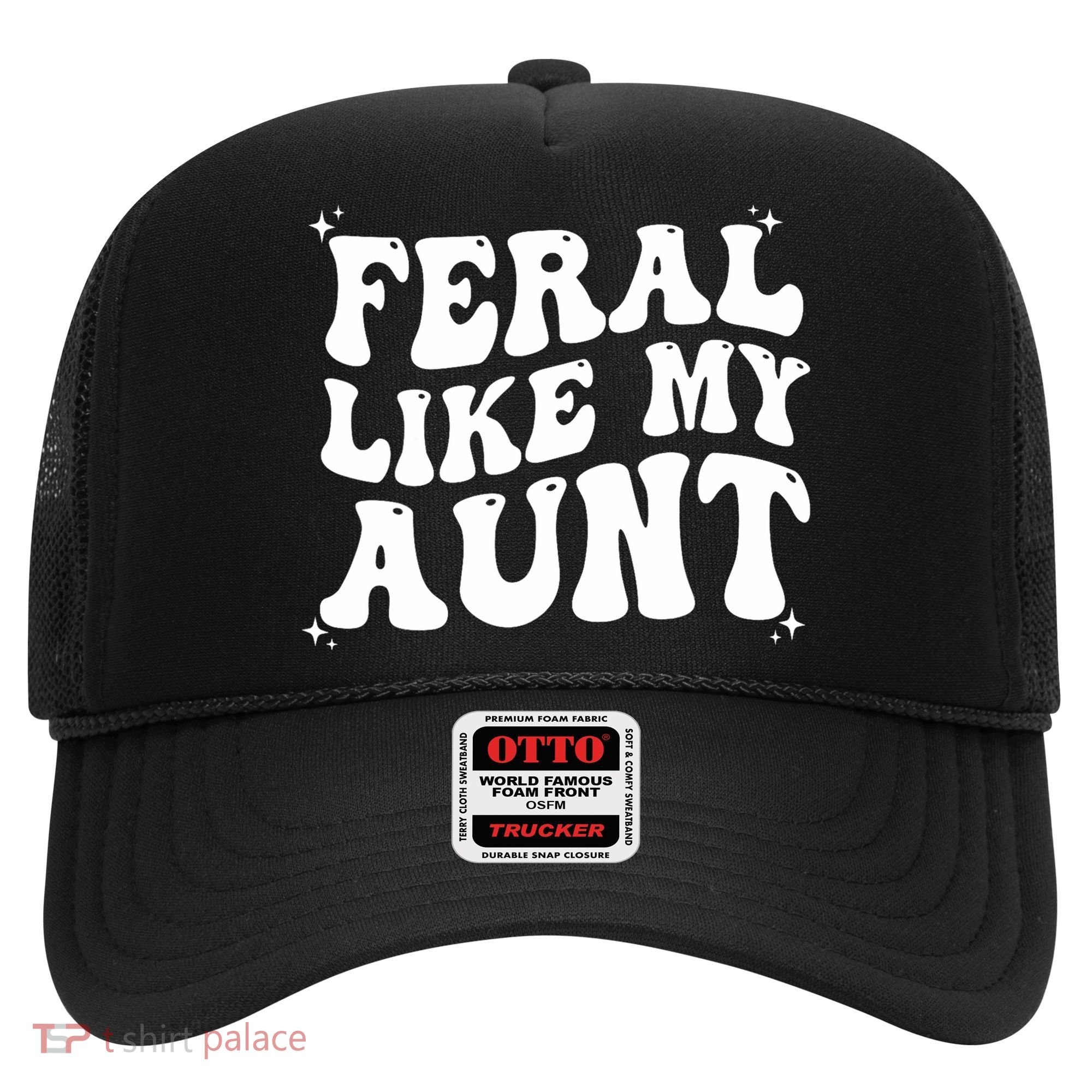 Feral Like My Aunt Hat