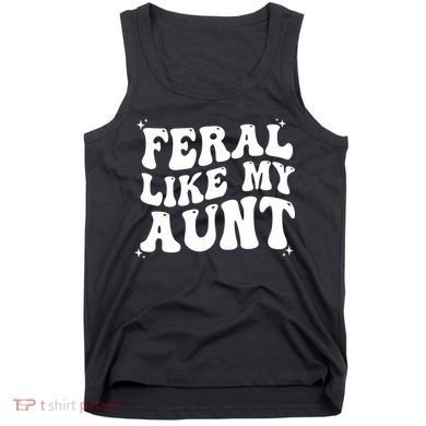 Feral Like My Aunt Tank Top