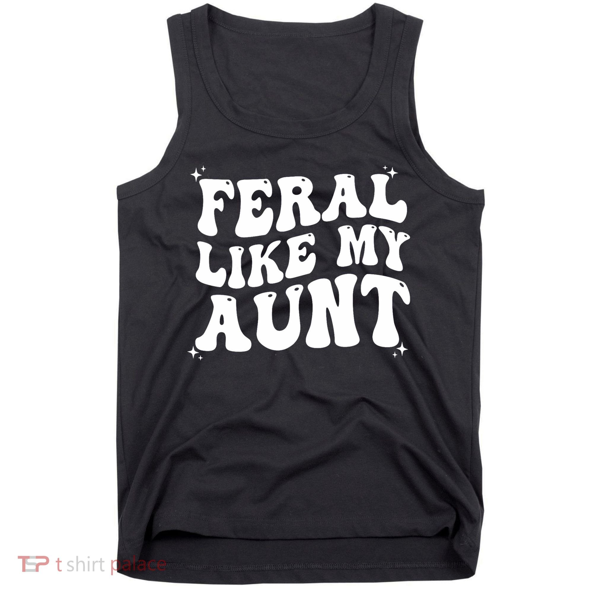 Feral Like My Aunt Tank Top