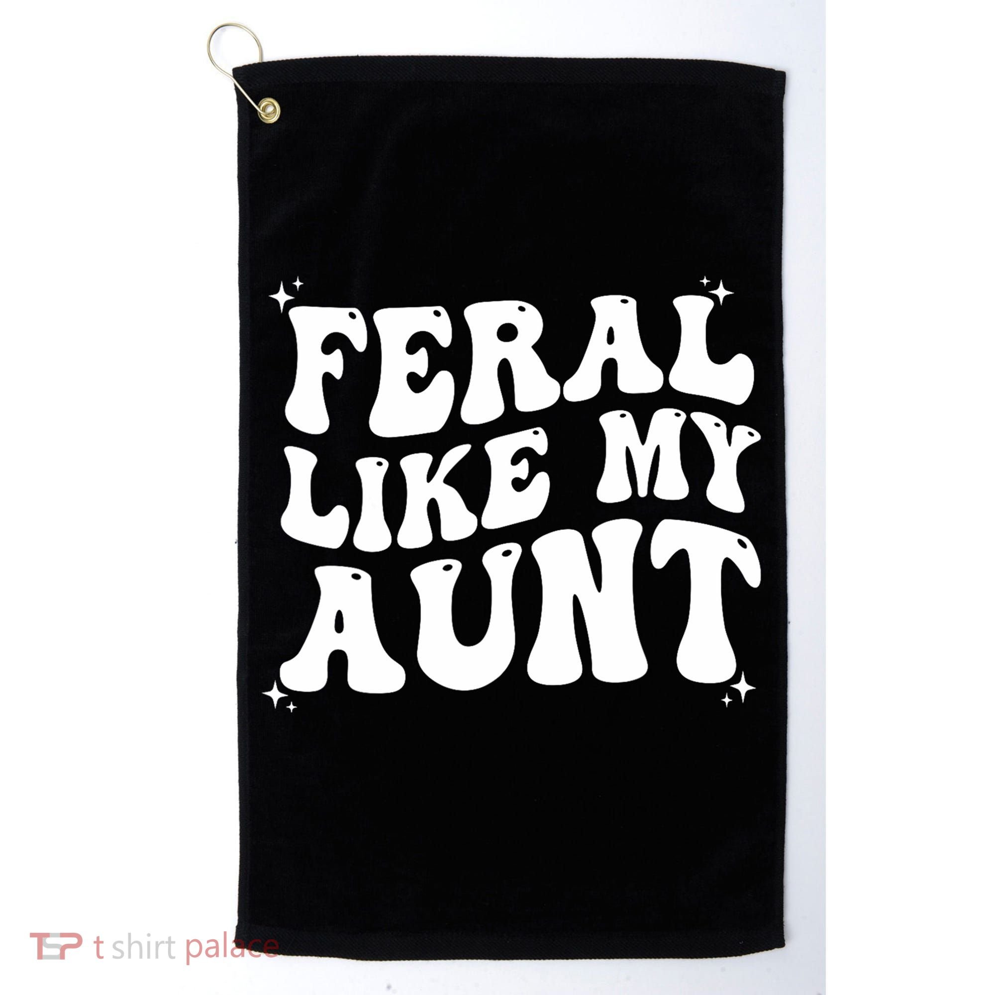Feral Like My Aunt Golf Towel