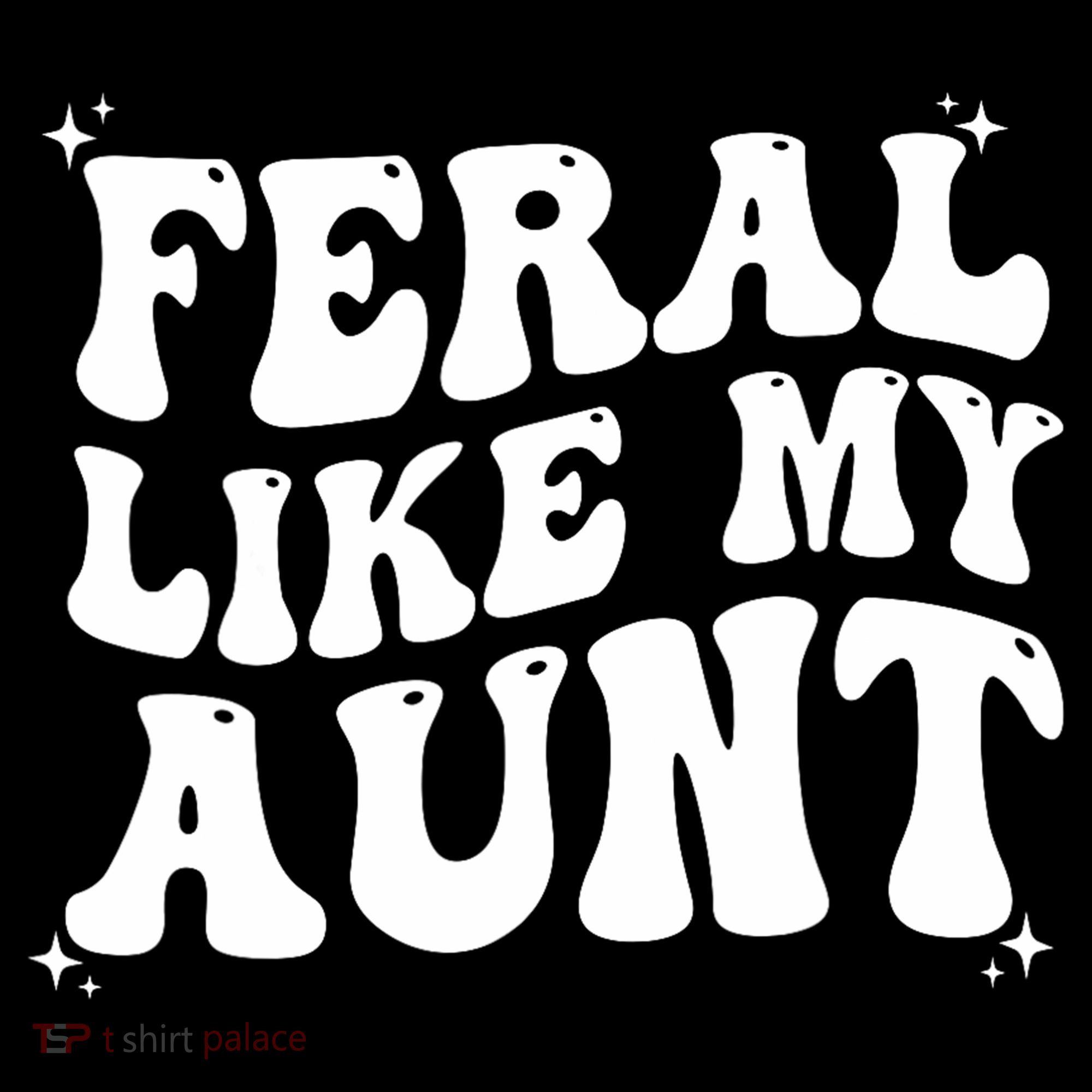 Feral Like My Aunt Toddler T-Shirt