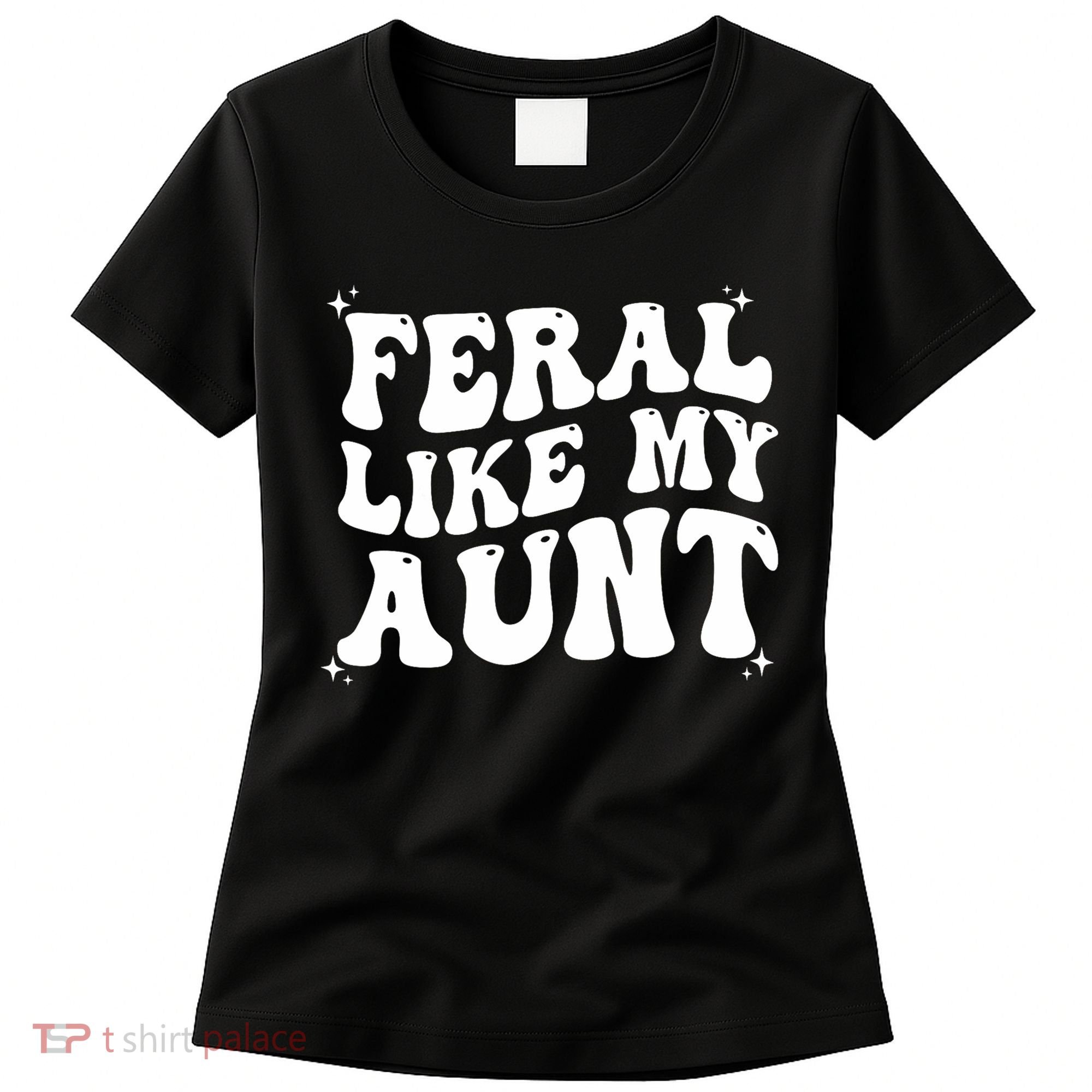 Feral Like My Aunt Women's T-Shirt