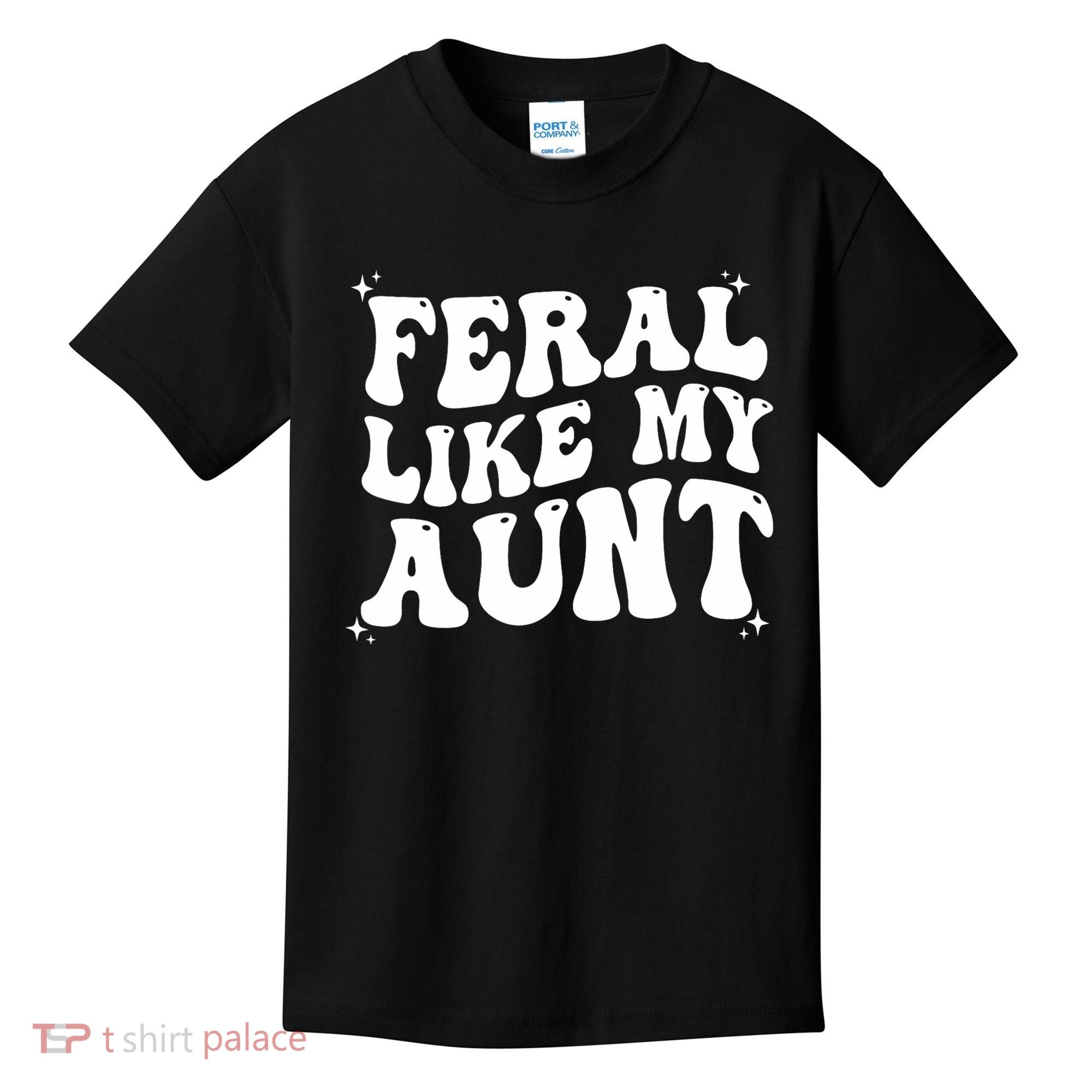Feral Like My Aunt Kids T-Shirt