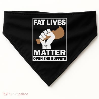 Fat Lives Matters Open The Buffets Funny Chubby Meat Lover USA-Made Doggie Bandana