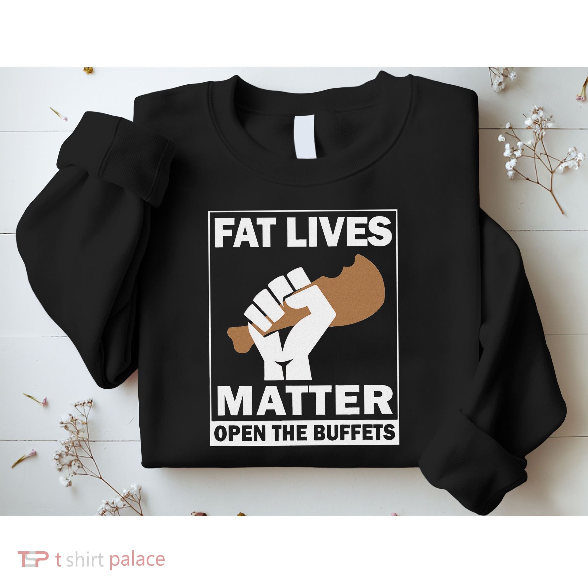 Fat Lives Matters Open The Buffets Funny Chubby Meat Lover Sweatshirt