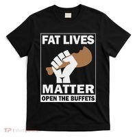 Fat Lives Matters Open The Buffets Funny Chubby Meat Lover T-Shirt thumb 0