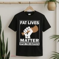 Fat Lives Matters Open The Buffets Funny Chubby Meat Lover T-Shirt thumb 2
