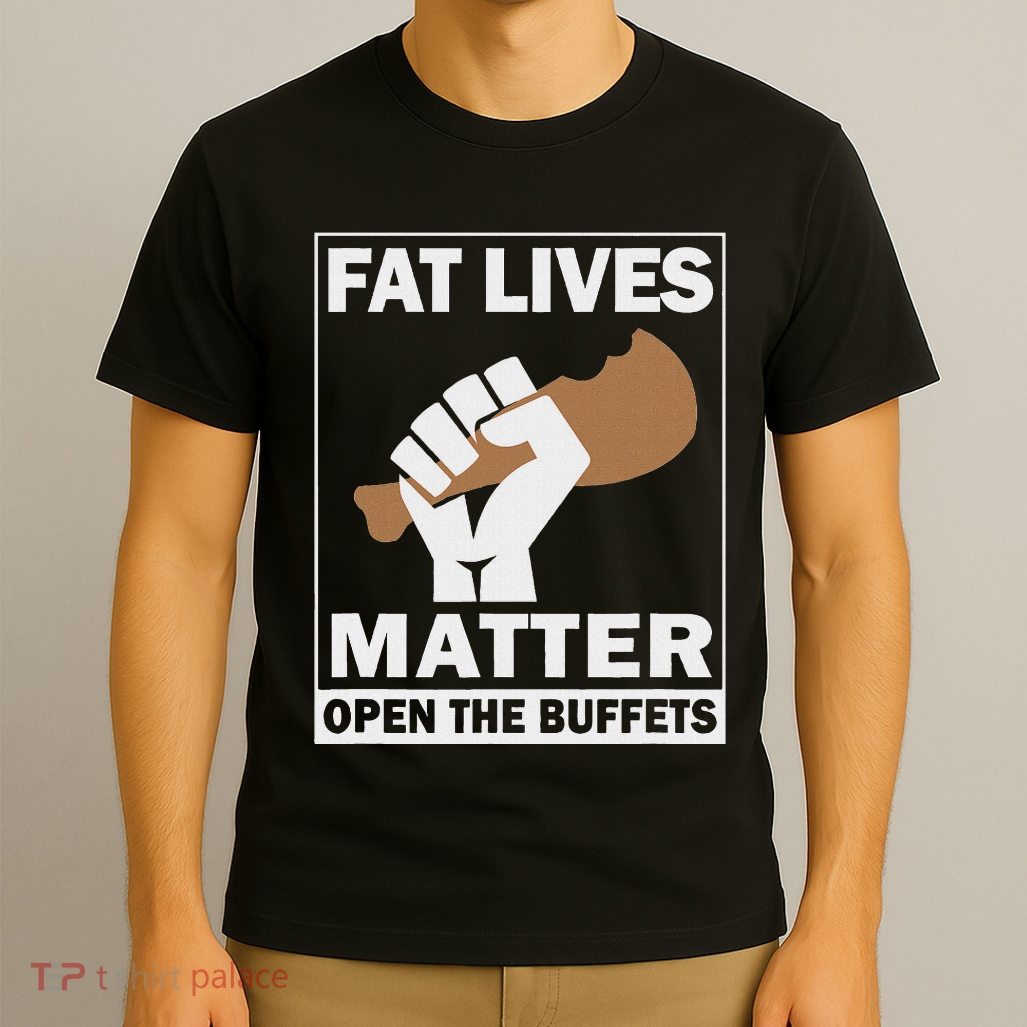 Fat Lives Matters Open The Buffets Funny Chubby Meat Lover T-Shirt