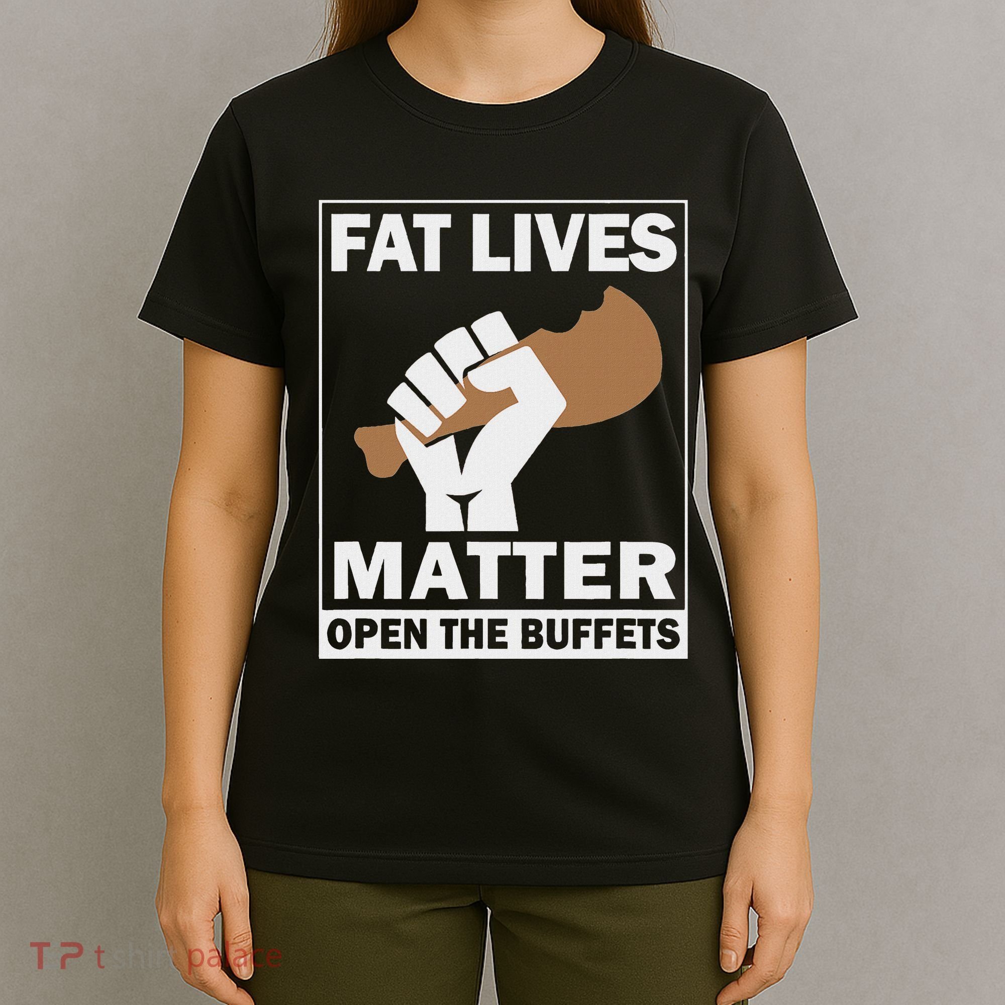 Fat Lives Matters Open The Buffets Funny Chubby Meat Lover T-Shirt