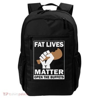 Fat Lives Matters Open The Buffets Funny Chubby Meat Lover Backpack