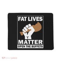 Fat Lives Matters Open The Buffets Funny Chubby Meat Lover Mousepad thumb 0