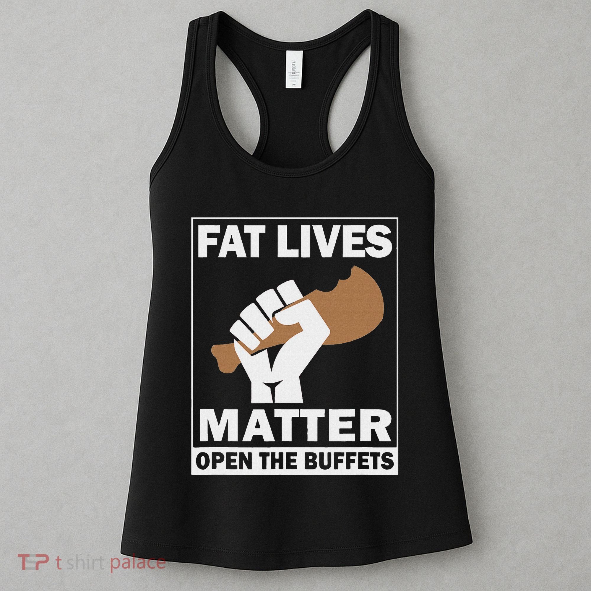Fat Lives Matters Open The Buffets Funny Chubby Meat Lover Women's Tank Top