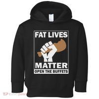 Fat Lives Matters Open The Buffets Funny Chubby Meat Lover Toddler Hoodie thumb 0