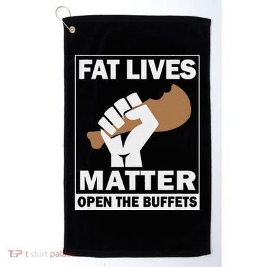 Fat Lives Matters Open The Buffets Funny Chubby Meat Lover Golf Towel