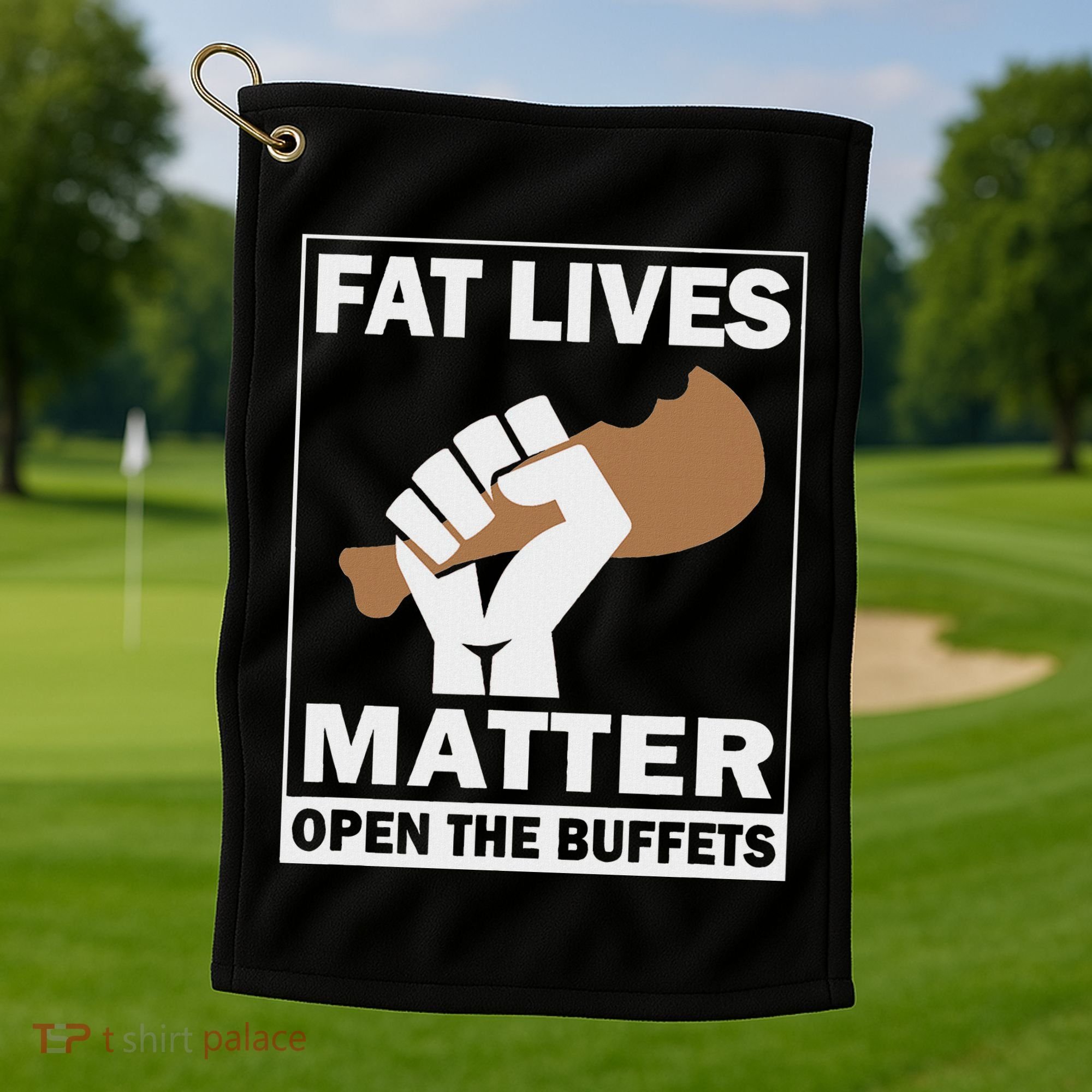 Fat Lives Matters Open The Buffets Funny Chubby Meat Lover Golf Towel