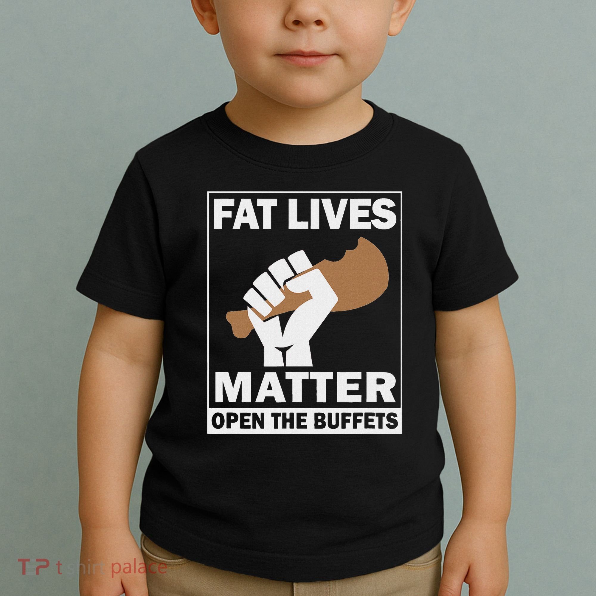 Fat Lives Matters Open The Buffets Funny Chubby Meat Lover Toddler T-Shirt