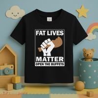 Fat Lives Matters Open The Buffets Funny Chubby Meat Lover Toddler T-Shirt thumb 3
