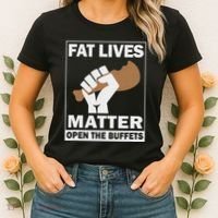 Fat Lives Matters Open The Buffets Funny Chubby Meat Lover Women's T-Shirt thumb 2