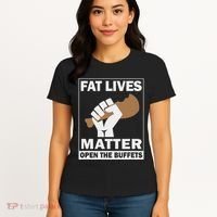 Fat Lives Matters Open The Buffets Funny Chubby Meat Lover Women's T-Shirt thumb 4