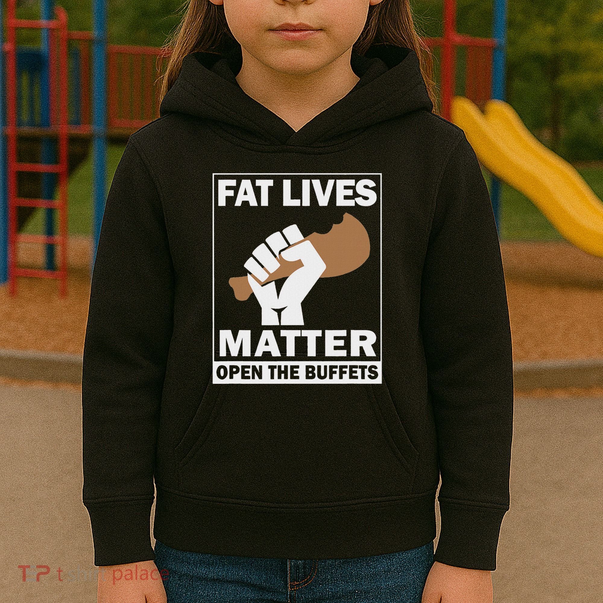 Fat Lives Matters Open The Buffets Funny Chubby Meat Lover Kids Hoodie