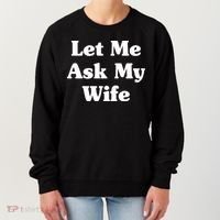 Funny Let Me Ask My Wife Women's Sweatshirt thumb 0