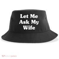Funny Let Me Ask My Wife Sustainable Bucket Hat thumb 0