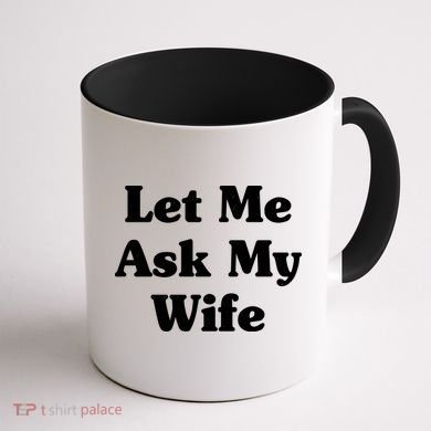 Funny Let Me Ask My Wife Coffee Mug back