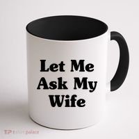 Funny Let Me Ask My Wife Coffee Mug thumb 1