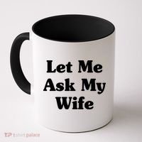 Funny Let Me Ask My Wife Coffee Mug thumb 0