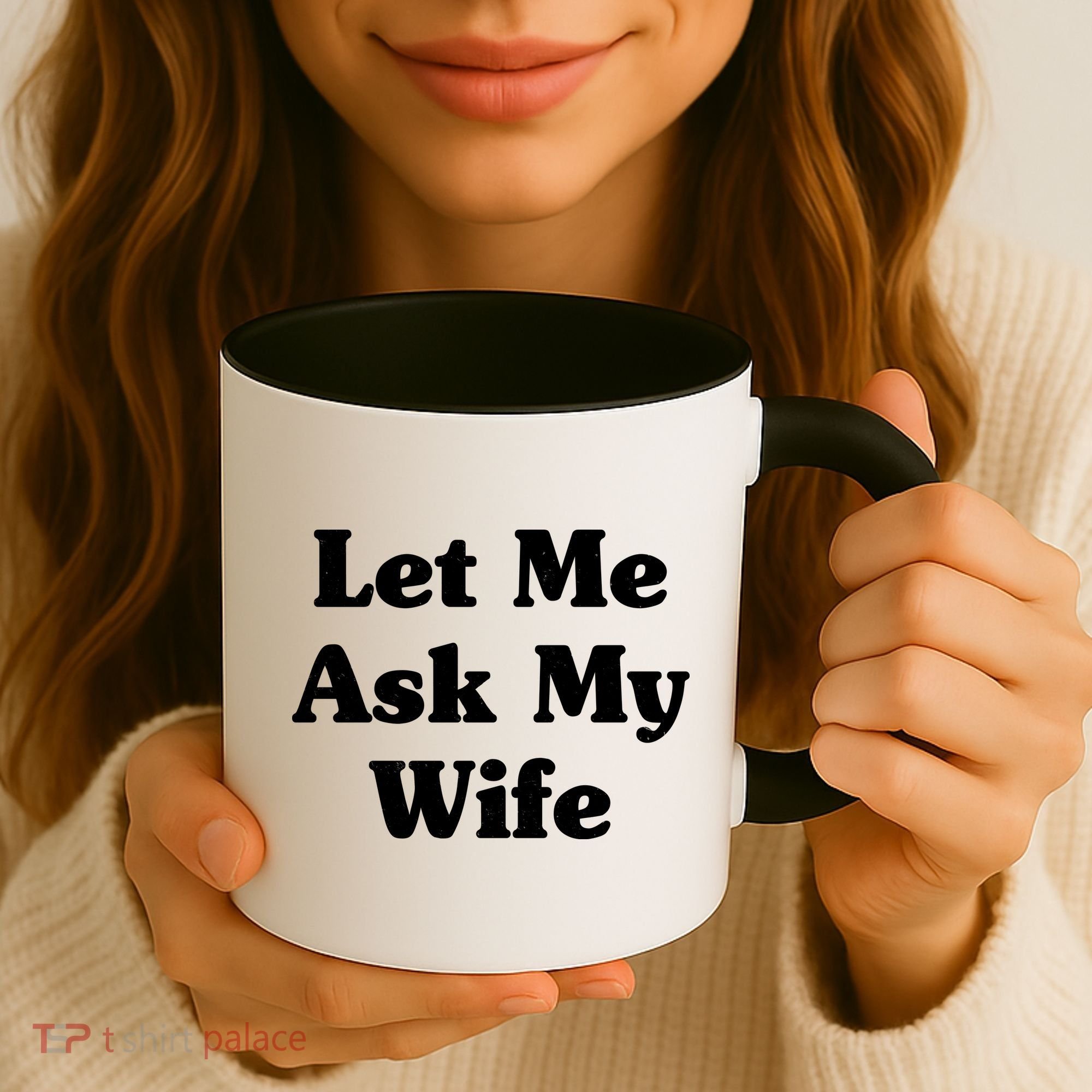 Funny Let Me Ask My Wife Coffee Mug