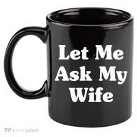 Funny Let Me Ask My Wife 11oz C Handle Ceramic Mug thumb 2