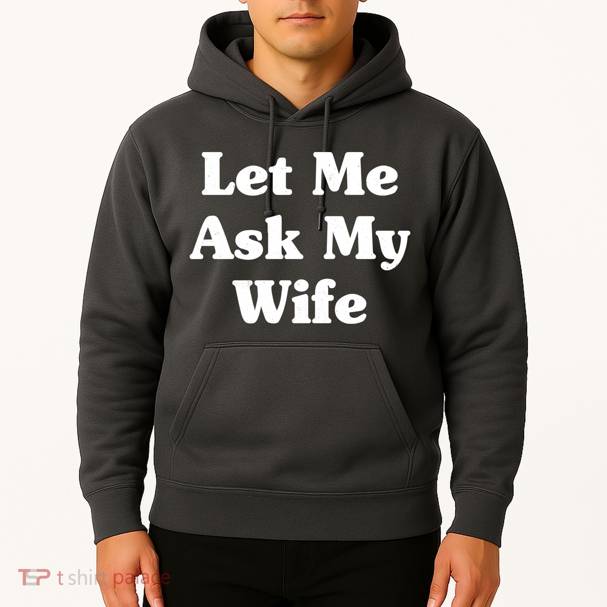 Funny Let Me Ask My Wife Hoodie