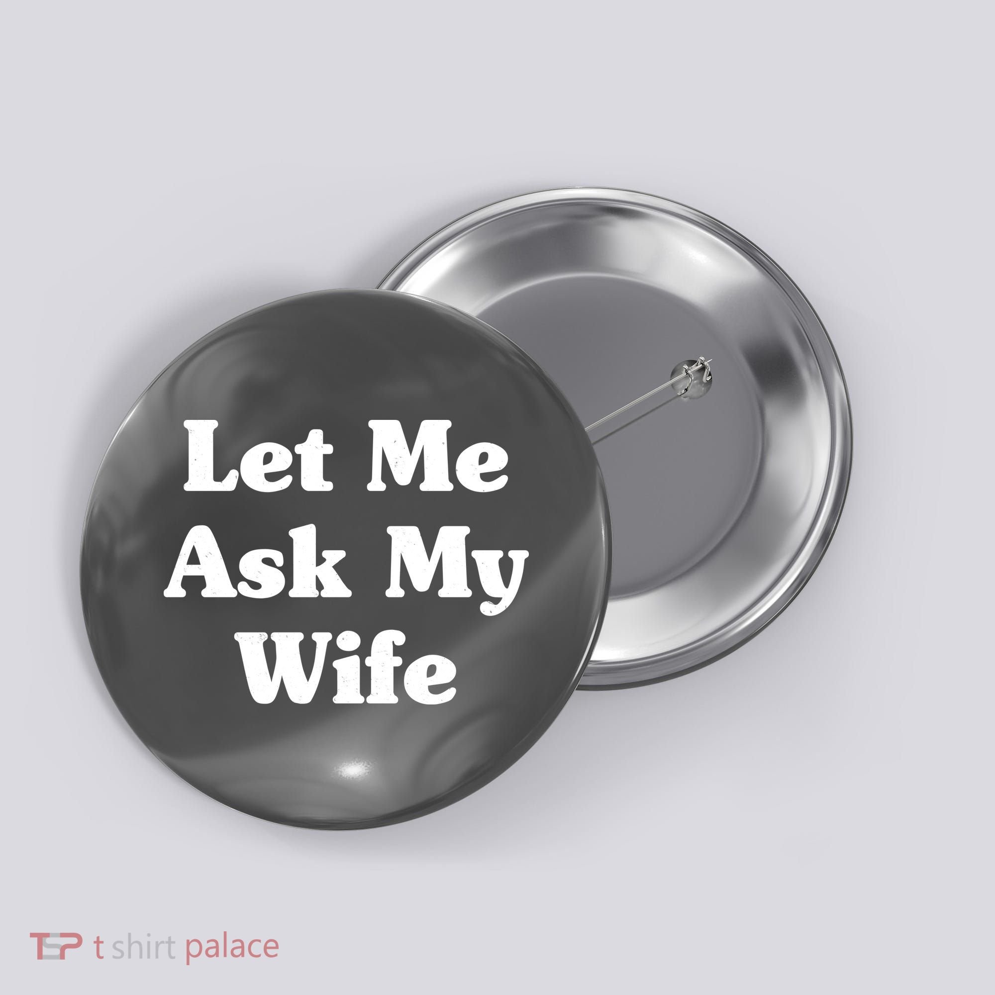 Funny Let Me Ask My Wife Button