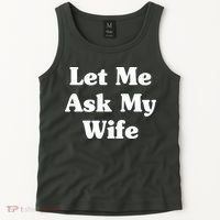 Funny Let Me Ask My Wife Tank Top thumb 2