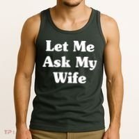 Funny Let Me Ask My Wife Tank Top thumb 3