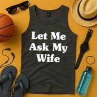 Funny Let Me Ask My Wife Tank Top thumb 4