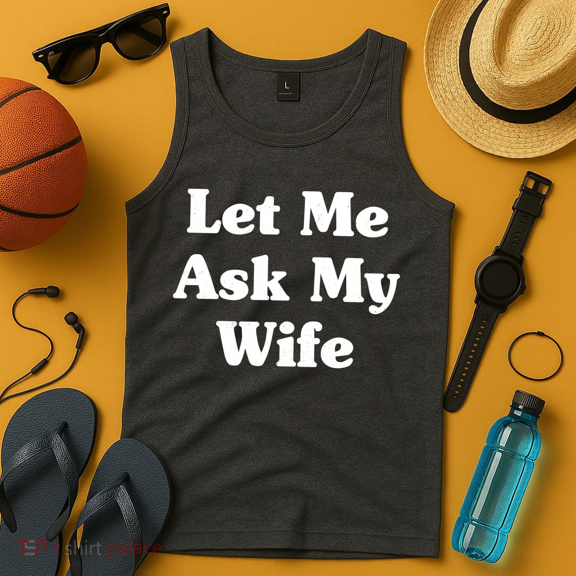 Funny Let Me Ask My Wife Tank Top