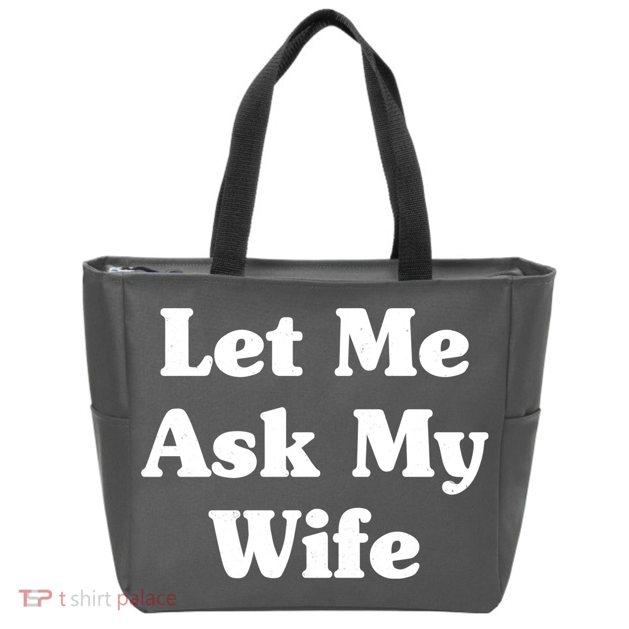 Funny Let Me Ask My Wife Tote Bag