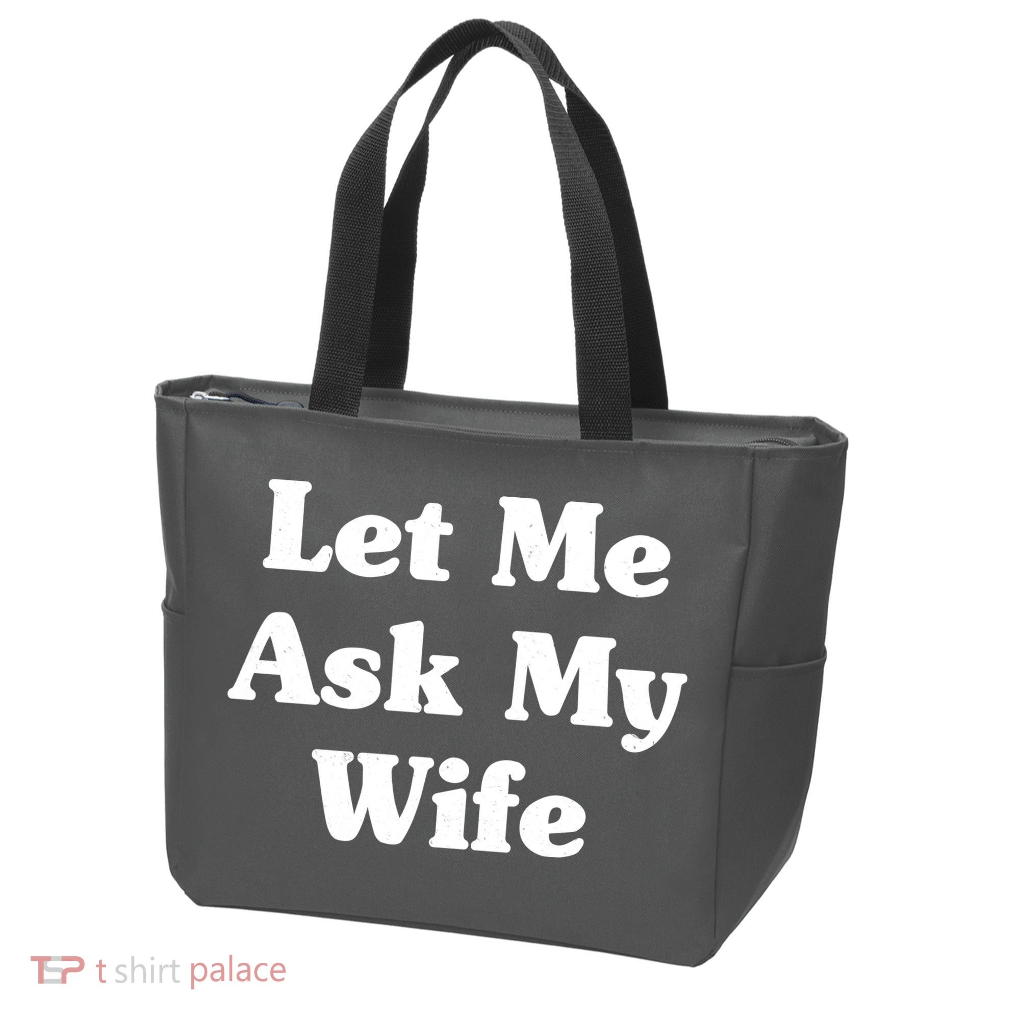 Funny Let Me Ask My Wife Tote Bag