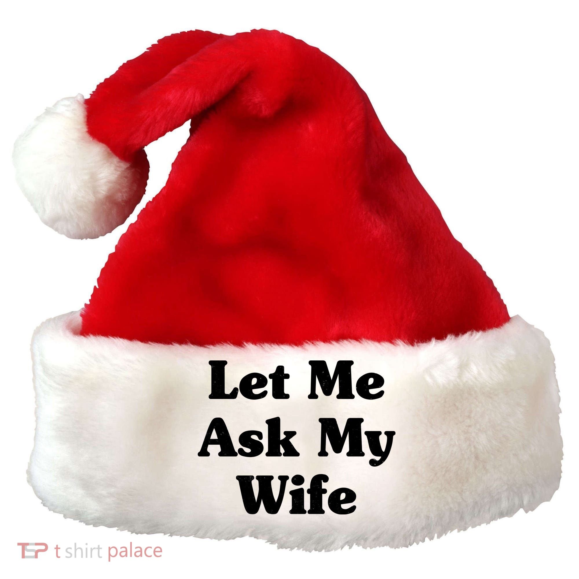 Funny Let Me Ask My Wife Santa Hat
