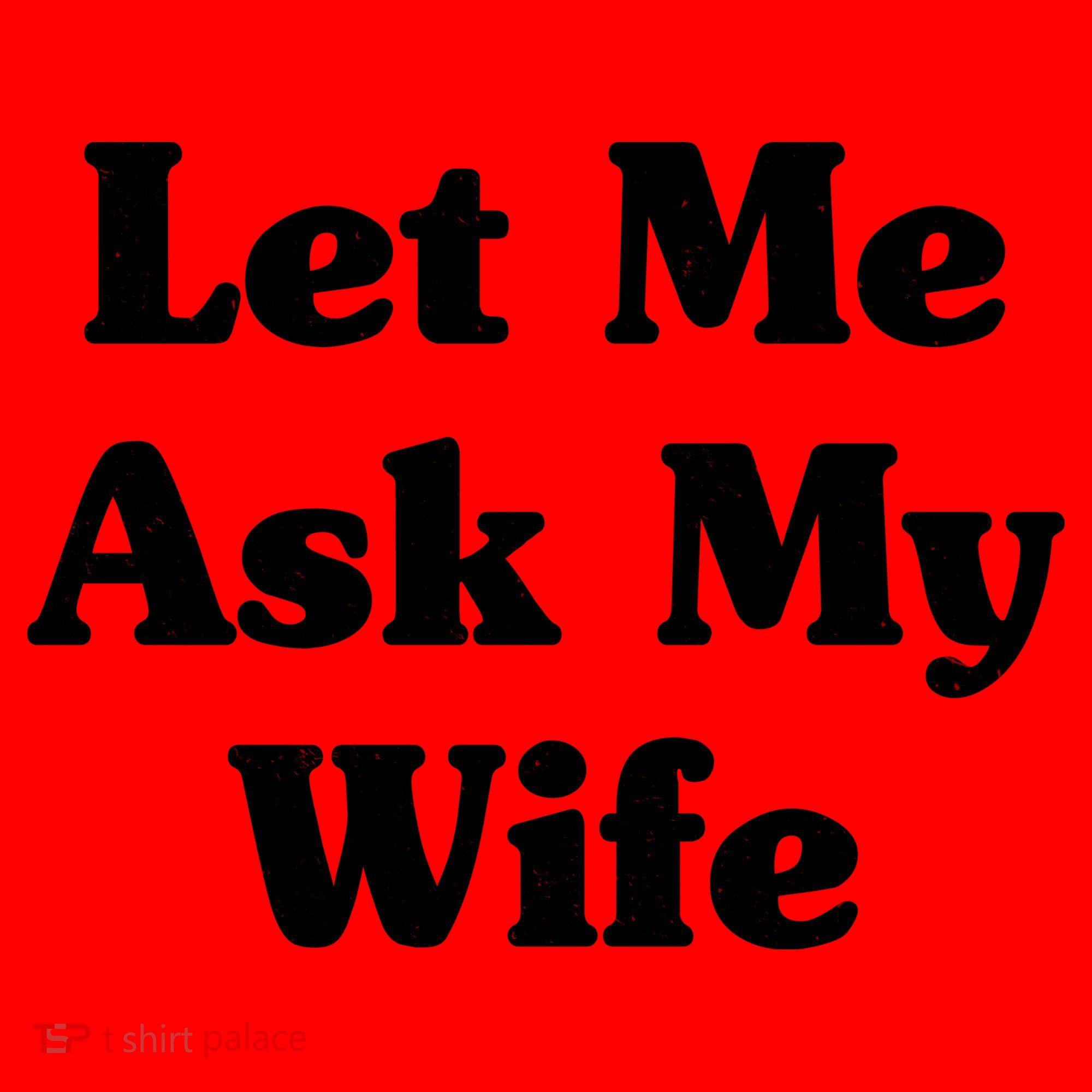 Funny Let Me Ask My Wife Santa Hat