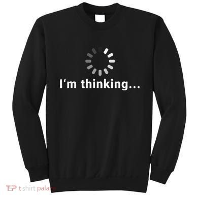 Funny Loading Meme IT Outfits Im Thinking Sweatshirt