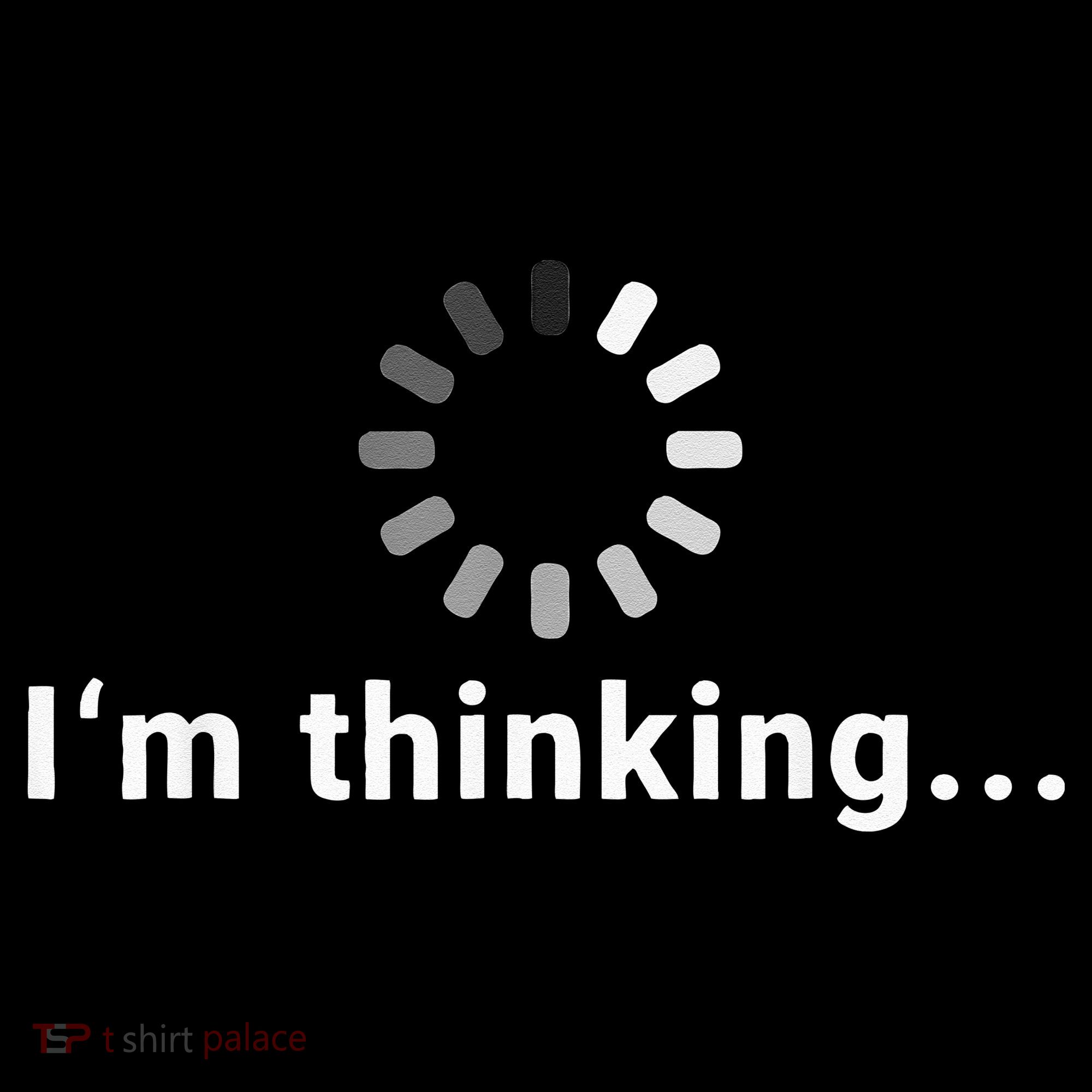 Funny Loading Meme IT Outfits Im Thinking Button