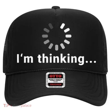 Funny Loading Meme IT Outfits Im Thinking Hat