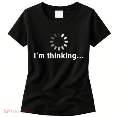 Funny Loading Meme IT Outfits Im Thinking Women's T-Shirt