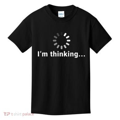 Funny Loading Meme IT Outfits Im Thinking Kids T-Shirt