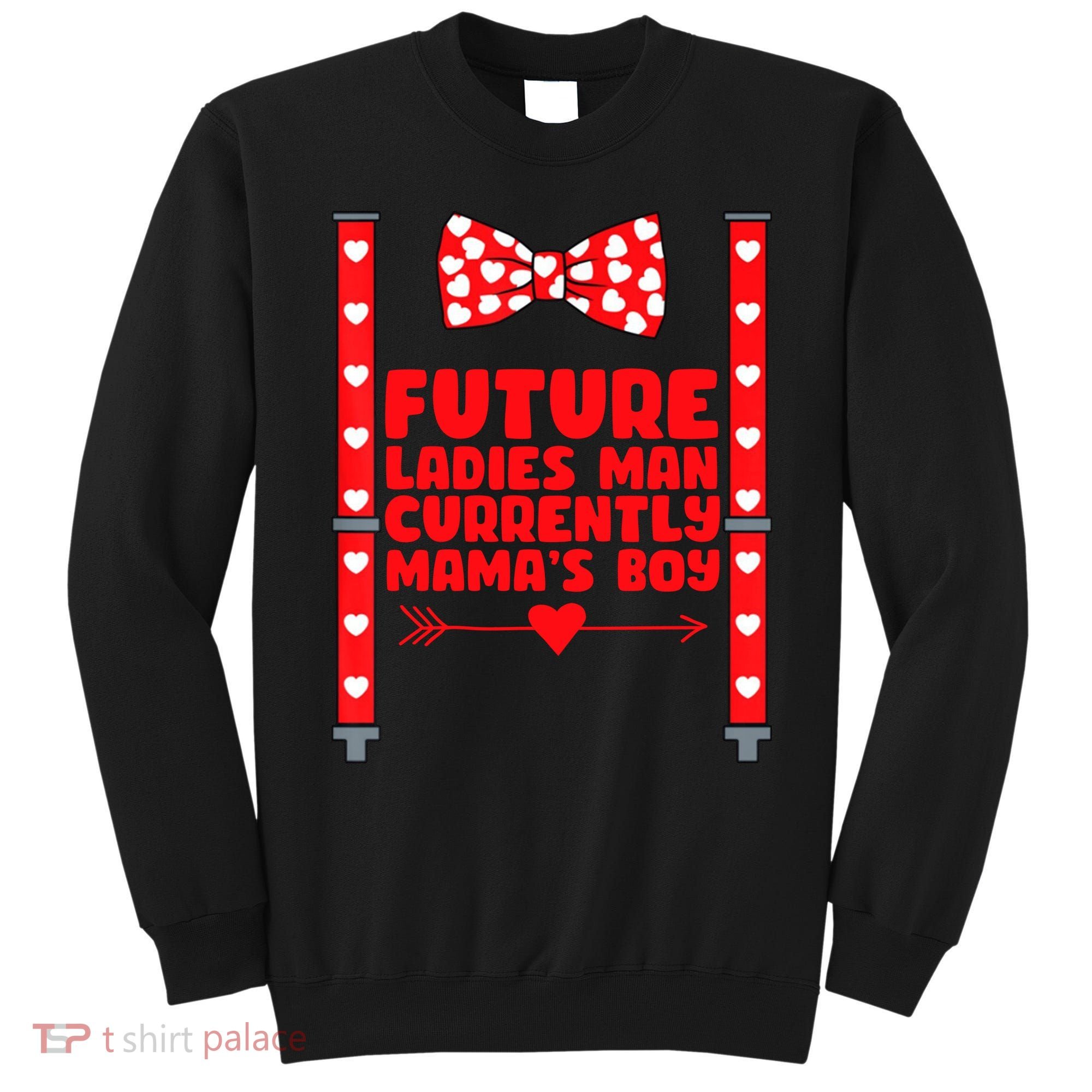 Future Ladies Man Currently Mama's Boy Sweatshirt