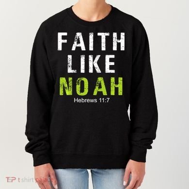 Faith Like Noah Hebrews 11:7 Women's Sweatshirt