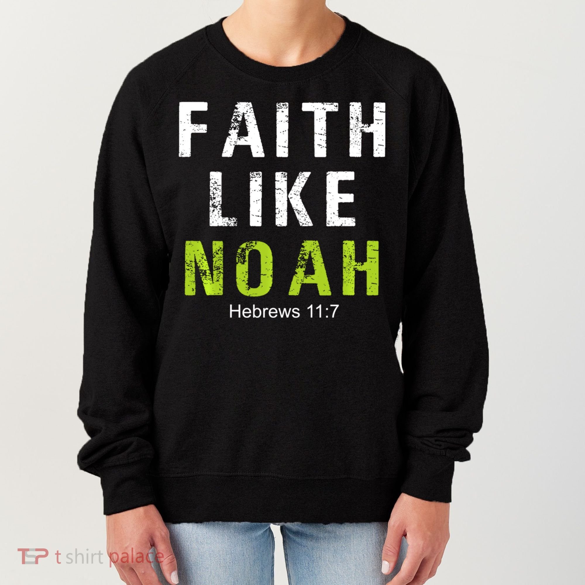 Faith Like Noah Hebrews 11:7 Women's Sweatshirt